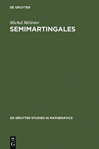 Semimartingales: A Course on Stochastic Processes (De Gruyter Studies in Mathematics, 2, Band 2) von de Gruyter